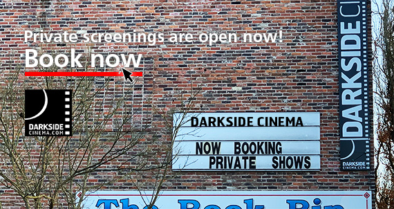 PRIVATE SCREENINGS DETAILS at Darkside Cinema